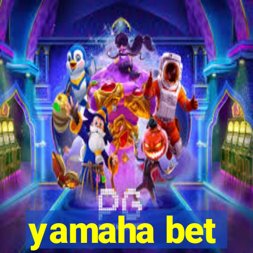 yamaha bet